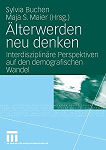 Aelterwerden neu denken: Interdisziplinaere Perspektiven auf den demografischen Wandel (German Edition)(中古品)の通販は 7,574円
