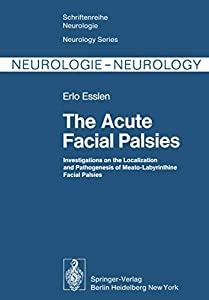 The Acute Facial Palsies: Investigations on the Localization and Pathogenesis of Meato-Labyrinthine Facial Palsies (Schr