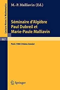 Seminaire d'Algebre Paul Dubreil et Marie-Paule Malliavin: Proceedings. Paris 1980 (33eme Annee) (Lecture Notes in Mathe