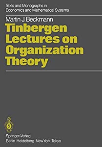 Tinbergen Lectures on Organization Theory (Texts and Monographs in Economics and Mathematical Systems)(中古品)