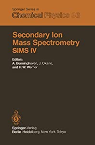 Secondary Ion Mass Spectrometry SIMS IV: Proceedings of the Fourth International Conference  Osaka  Japan  November 13?1