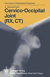 Cervico-Occipital Joint (RX  CT): 158 Radiological Exercises for Students and Practitioners (Exercises in Radiological D