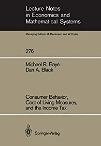 Consumer Behavior  Cost of Living Measures  and the Income Tax (Lecture Notes in Economics and Mathematical Systems  276