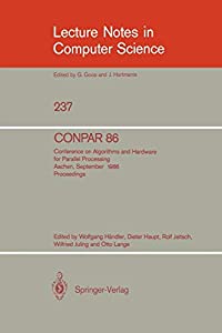 CONPAR 86: Conference on Algorithms and Hardware for Parallel Processing  Aachen  September 17 - 19  1986. Proceedings (