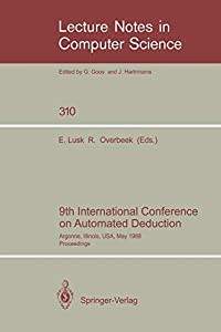 9Th International Conference On Automated Deduction: Argonne Illinois USA May 23-26 1988. Proceedings (Lecture Notes