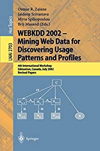 WEBKDD 2002 - Mining Web Data for Discovering Usage Patterns and Profiles: 4th International Workshop  Edmonton  Canada