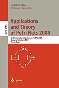 Applications and Theory of Petri Nets 2004: 25th International Conference  ICATPN 2004  Bologna  Italy  June 21-25  2004