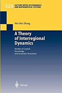 A Theory of Interregional Dynamics: Models Of Capital Knowledge And Economic Structures (Lecture Notes in Economics and 13,219円