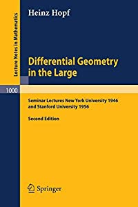 Differential Geometry in the Large: Seminar Lectures New York University 1946 and Stanford University 1956 (Lecture Note