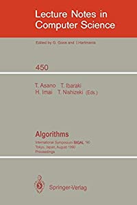Algorithms: International Symposium SIGAL '90  Tokyo  Japan  August 16-18  1990. Proceedings (Lecture Notes in Computer の通販は