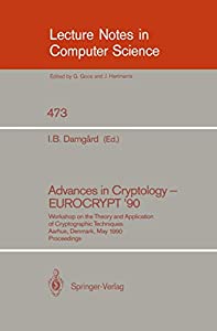 Advances in Cryptology - EUROCRYPT '90: Workshop on the Theory and Application of Cryptographic Techniques  Aarhus  Denm