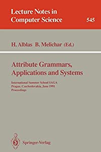 Attribute Grammars  Applications and Systems: International Summer School SAGA  Prague  Czechoslovakia  June 4-13  1991.
