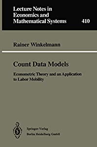 Count Data Models: Econometric Theory and an Application to Labor Mobility (Lecture Notes in Economics and Mathematical