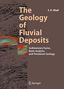 The Geology of Fluvial Deposits: Sedimentary Facies  Basin Analysis  and Petroleum Geology(中古品)