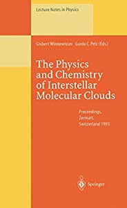 The Physics and Chemistry of Interstellar Molecular Clouds: Proceedings of the 2nd Cologne-Zermatt Symposium Held at Zeの通販は