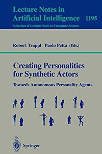 Creating Personalities for Synthetic Actors: Towards Autonomous Personality Agents (Lecture Notes in Computer Science 1