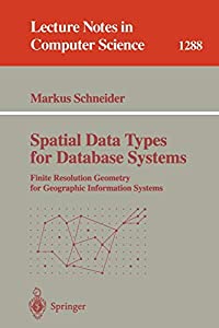 Spatial Data Types for Database Systems: Finite Resolution Geometry for Geographic Information Systems (Lecture Notes inの通販は 5,734円