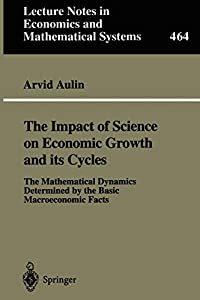 The Impact of Science on Economic Growth and its Cycles: The Mathematical Dynamics Determined by the Basic Macroeconomic