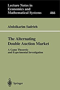 The Alternating Double Auction Market: A Game Theoretic And Experimental Investigation (Lecture Notes in Economics and M