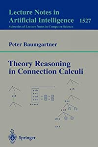 Theory Reasoning in Connection Calculi (Lecture Notes in Computer Science  1527)(中古品)