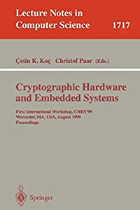 Cryptographic Hardware and Embedded Systems: First International Workshop  CHES'99 Worcester  MA  USA  August 12-13  199