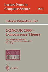 CONCUR 2000 - Concurrency Theory: 11th International Conference  University Park  PA  USA  August 22-25  2000 Proceeding