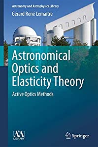 Astronomical Optics and Elasticity Theory: Active Optics Methods (Astronomy and Astrophysics Library)(中古品)