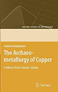 The Archaeometallurgy of Copper: Evidence from Faynan Jordan (Natural Science in Archaeology)(中古品)