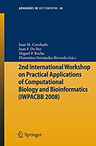 2nd International Workshop on Practical Applications of Computational Biology and Bioinformatics (IWPACBB 2008) (Advance