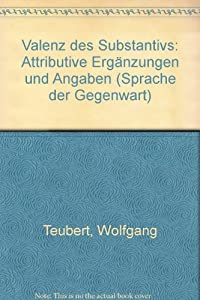 Valenz des Substantivs. Attributive Ergaenzungen und Angaben(中古品)