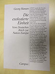 Die exekutierte Einheit. Vom Deutschen Reich zur Nation Europas(中古品)