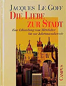 Die Liebe zur Stadt. Eine Erkundung vom Mittelalter bis zur Jahrtausendwende(中古品)