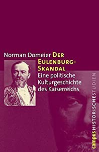 Der Eulenburg-Skandal: Eine politische Kulturgeschichte des Kaiserreichs(中古品)の通販は