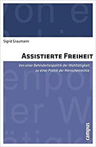 Assistierte Freiheit: Von einer Behindertenpolitik der Wohltaetigkeit zu einer Politik der Menschenrechte(中古品)