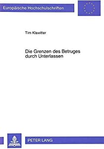 Die Grenzen Des Betruges Durch Unterlassen (Europaeische Hochschulschriften / European University Studie)(中古品)