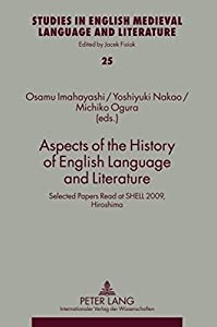 Aspects of the History of English Language and Literature: Selected Papers Read at SHELL 2009 Hiroshima (Studies in Eng