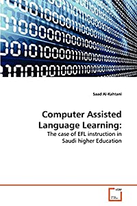 Computer Assisted Language Learning:: The case of EFL instruction in Saudi higher Education(中古品)