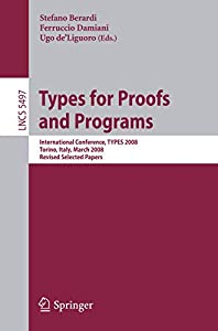 Types for Proofs and Programs: International Conference  TYPES 2008 Torino  Italy  March 26-29  2008 Revised Selected Pa