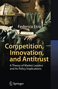 Competition  Innovation  and Antitrust: A Theory of Market Leaders and Its Policy Implications(中古品)