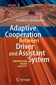 Adaptive Cooperation between Driver and Assistant System: Improving Road Safety(中古品)の通販は