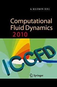 Computational Fluid Dynamics 2010: Proceedings of the Sixth International Conference on Computational Fluid Dynamics  IC