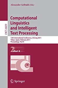 Computational Linguistics And Intelligent Text Processing: 12th International Conference  C.I.C.Ling 2011  Tokyo  Japan の通販は