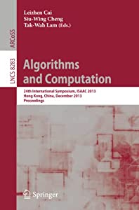 Algorithms and Computation: 24th International Symposium  ISAAC 2013  Hong Kong  China  December 16-18  2013  Proceeding