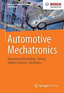Automotive Mechatronics: Automotive Networking Driving Stability Systems Electronics (Bosch Professional Automotive In