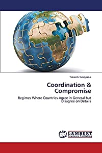 Coordination & Compromise: Regimes Where Countries Agree in General but Disagree on Details(中古品)の通販はその他本・コミック・雑誌