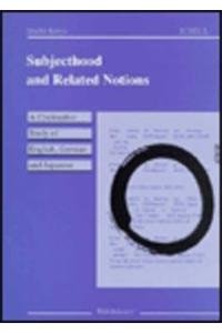 Subjecthood and Related Notions: A Contrastive Study of English German and Japanese (International Cooper Series in Engl