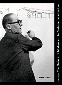 The Rhetoric of Modernism: Le Corbusier as a Lecturer(中古品)