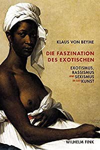 Die Faszination des Exotischen: Exotismus Rassismus und Sexismus in der Kunst(中古品)