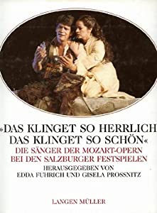 Das klinget so herrlich  das klinget so schoen. Die Saenger der Mozart- Opern bei den Salzburger Festspielen(中古品)の通販は