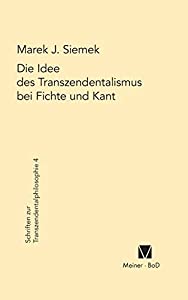 Die Idee des Transzendentalismus bei Fichte und Kant (Schriften Zur Transzendentalphilosophie)(中古品)の通販は 11,763円